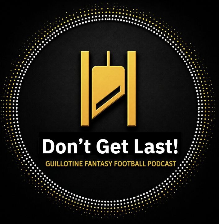 Don't Get Last Guillotine Fantasy Football Podcast!